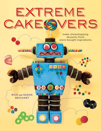 Beispielbild fr Extreme Cakeovers : Make Showstopping Desserts from Store-Bought Ingredients zum Verkauf von Better World Books