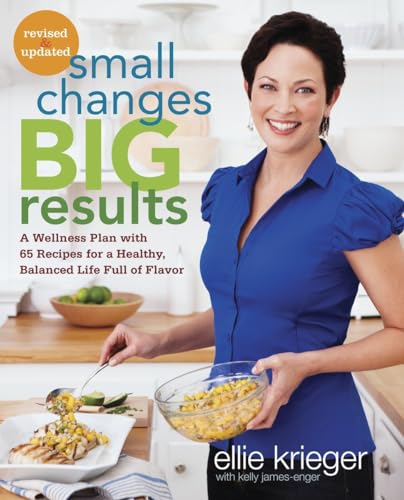 Beispielbild fr Small Changes, Big Results, Revised and Updated: A Wellness Plan with 65 Recipes for a Healthy, Balanced Life Full of Flavor: A Cookbook zum Verkauf von ThriftBooks-Dallas