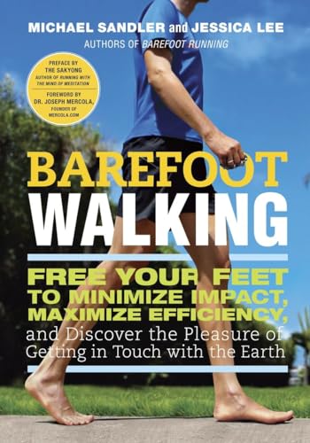 Barefoot Walking: Free Your Feet to Minimize Impact, Maximize Efficiency, and Discover the Pleasure of Getting in Touch with the Earth (9780307985910) by Sandler, Michael; Lee, Jessica