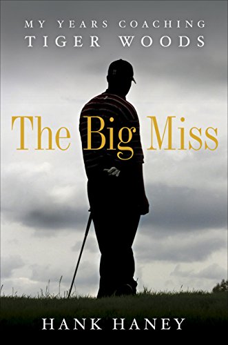 Beispielbild fr The Big Miss: My Years Coaching Tiger Woods zum Verkauf von Wonder Book