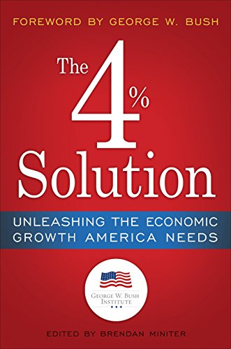 Beispielbild fr The 4% Solution : Unleashing the Economic Growth America Needs zum Verkauf von Better World Books