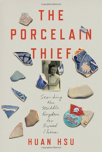 Stock image for The Porcelain Thief: Searching the Middle Kingdom for Buried China for sale by Half Price Books Inc.