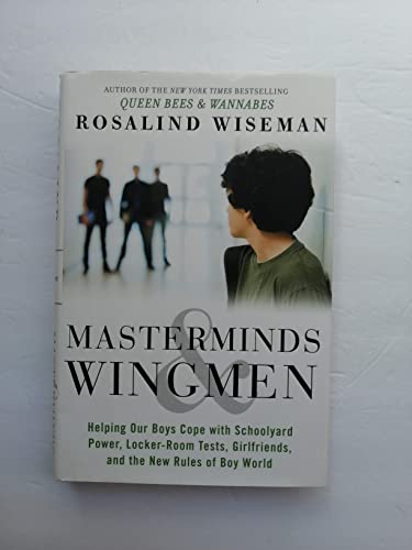 9780307986658: Masterminds & Wingmen: Helping Your Son Cope With Schoolyard Power, Locker-room Tests, Girlfriends, and the New Rules of Boy World