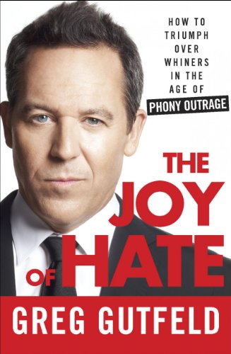 Imagen de archivo de The Joy of Hate: How to Triumph over Whiners in the Age of Phony Outrage a la venta por More Than Words