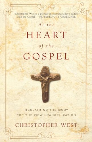 Beispielbild fr At the Heart of the Gospel: Reclaiming the Body for the New Evangelization zum Verkauf von Goodwill of Colorado