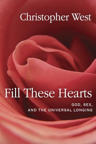 9780307987136: Fill These Hearts: God, Sex, and the Universal Longing