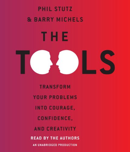 9780307987686: The Tools: Transform Your Problems into Courage, Confidence, and Creativity