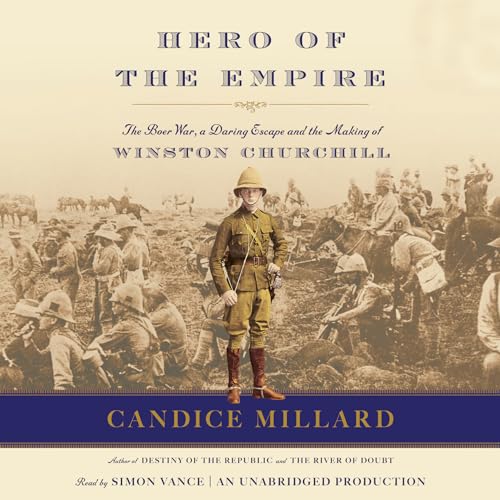 Beispielbild fr Hero of the Empire: The Boer War, a Daring Escape, and the Making of Winston Churchill zum Verkauf von Half Price Books Inc.
