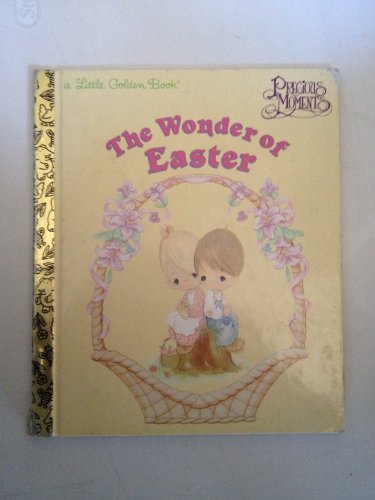 Imagen de archivo de The Wonder of Easter: Precious Moments (Golden books) a la venta por Once Upon A Time Books