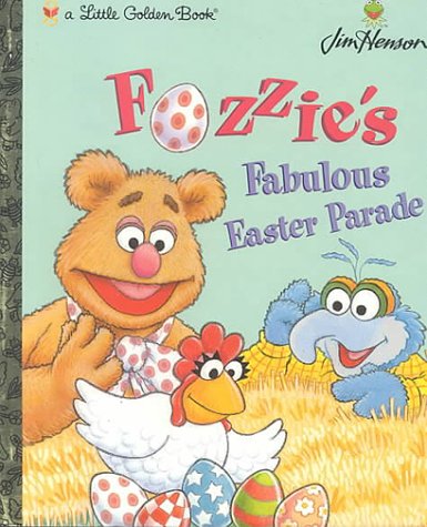 Stock image for Jim Henson Fozzie's Fabulous Easter Parade : A Little Golden Book [Pictorial Children's Reader, Learning to Read, Skill Building, Muppet's Tie in, Holiday Literature] for sale by GREAT PACIFIC BOOKS
