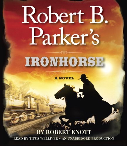 Beispielbild fr Robert B. Parker's Ironhorse: A Robert B. Parker Western zum Verkauf von medimops