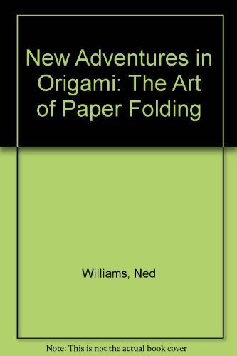 Beispielbild fr New Adventures in Origami: The Art of Paper Folding zum Verkauf von ThriftBooks-Atlanta