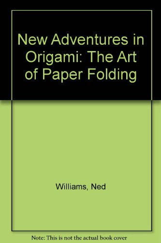 Stock image for New Adventures in Origami: The Art of Paper Folding for sale by ThriftBooks-Atlanta