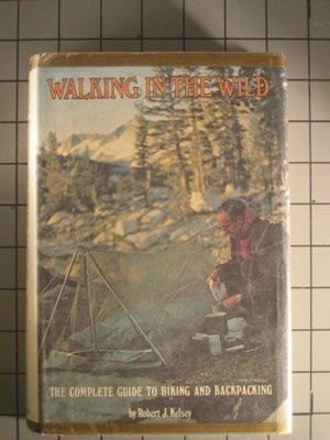 Beispielbild fr Walking in the Wild: The Complete Guide to Hiking and Backpacking zum Verkauf von Robinson Street Books, IOBA