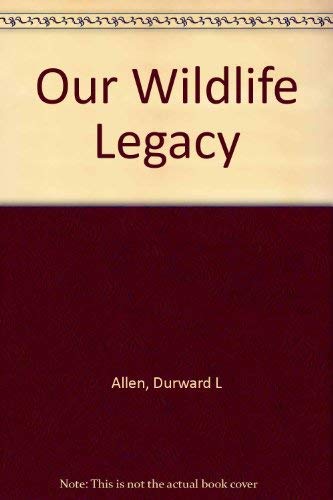 Imagen de archivo de Our Wildlife Legacy: A Lively and Compelling Account of Our Nation's Most Interesting Natural Resource a la venta por Once Upon A Time Books