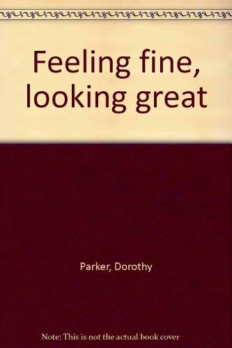Feeling fine, looking great (9780308101289) by Parker, Dorothy