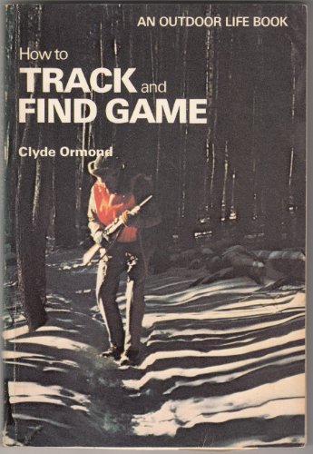 Imagen de archivo de How to Track and Find Game (An Outdoor Life Book) a la venta por Persephone's Books