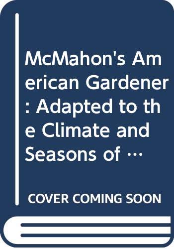 Stock image for McMahon's American Gardener: Adapted to the Climate and Seasons of the United States . for sale by ThriftBooks-Atlanta