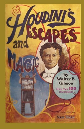 Houdini's Escapes and Magic: Prepared from Houdini's Private Notebooks and Memoranda with the Ass...