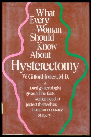 9780308102750: What every woman should know about hysterectomy