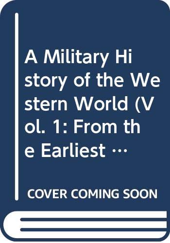 Beispielbild fr A Military History of the Western World (Vol. 1: From the Earliest Times to the Battle of Lepanto) zum Verkauf von Better World Books: West