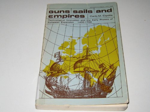 Beispielbild fr Guns, Sails and Empires : Technological Innovation and the Early Phases of European Expansion 1400-1700 zum Verkauf von Better World Books