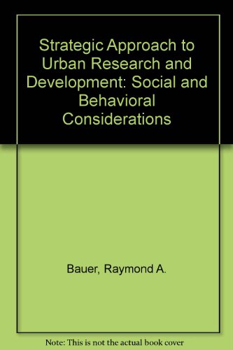 Strategic Approach to Urban Research and Development: Social and Behavioral Considerations (9780309017282) by Raymond A Bauer