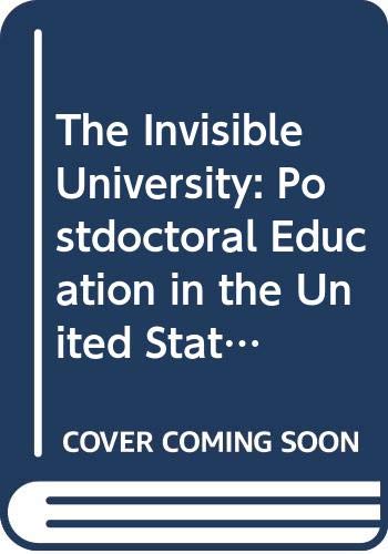 Beispielbild fr The Invisible University: Postdoctoral Education in the United States: Report of a Study Conducted Under the Auspices of the National Research Council zum Verkauf von Eryops Books