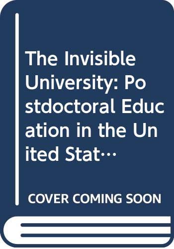 9780309017305: The Invisible university: postdoctoral education in the United States Report of a study conducted under the auspices of the National Research Council