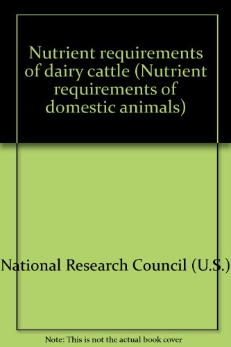 Nutrient requirements of dairy cattle (Nutrient requirements of domestic animals) (9780309019163) by National Research Council (U.S.)