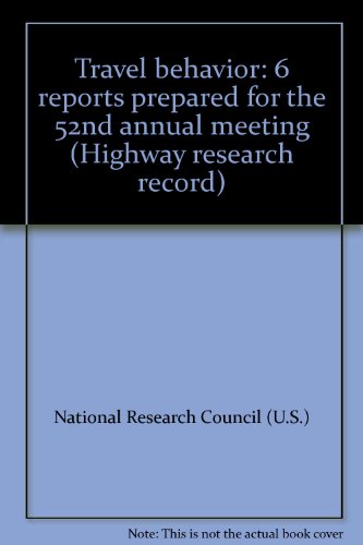 Travel behavior: 6 reports prepared for the 52nd annual meeting (Highway research record) (9780309021777) by National Research Council (U.S.)