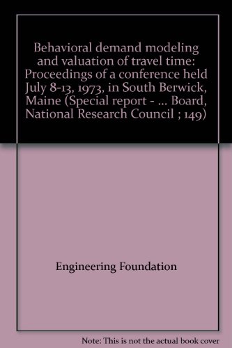 9780309022965: Behavioral demand modeling and valuation of travel time: Proceedings of a conference held July 8-13, 1973, in South Berwick, Maine (Special report - ... Board, National Research Council ; 149)