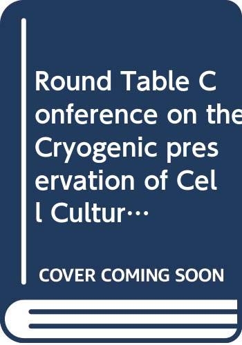 Stock image for Round Table Conference on the Cryogenic preservation of Cell Cultures: Summaries of presentations for sale by Zubal-Books, Since 1961