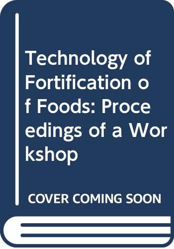 Stock image for Technology of Fortification of Foods: Proceedings of a Workshop for sale by Doss-Haus Books