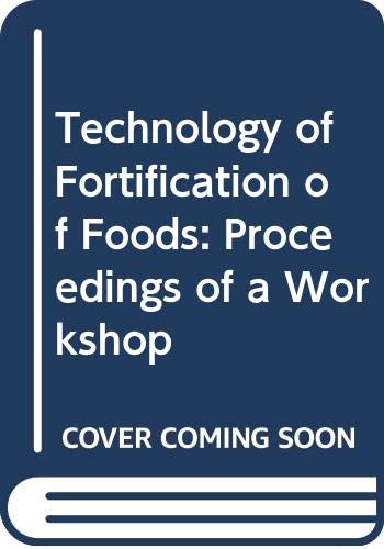 Stock image for Technology of Fortification of Foods: Proceedings of a Workshop for sale by K & L KICKIN'  BOOKS