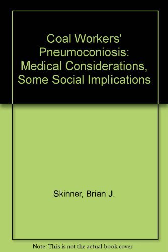 Coal Workers' Pneumoconiosis: Medical Considerations, Some Social Implications (9780309024242) by Brian J Skinner; U.S. Government