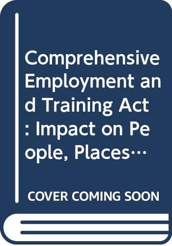 Imagen de archivo de Comprehensive Employment and Training Act: Impact on People, Places, Programs - An Interim Report a la venta por Walk A Crooked Mile Books