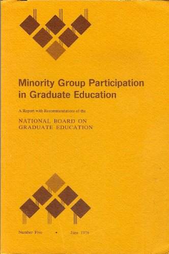 Beispielbild fr Minority group participation in graduate education: A report with recommendations of the National Board on Graduate Education (Board reports - National Board on Graduate Education ; no. 5) zum Verkauf von Wonder Book