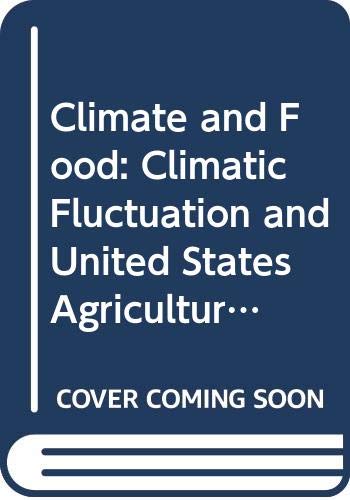 Stock image for Climate and Food : Climatic Fluctuation and U. S. Agricultural Production for sale by Better World Books
