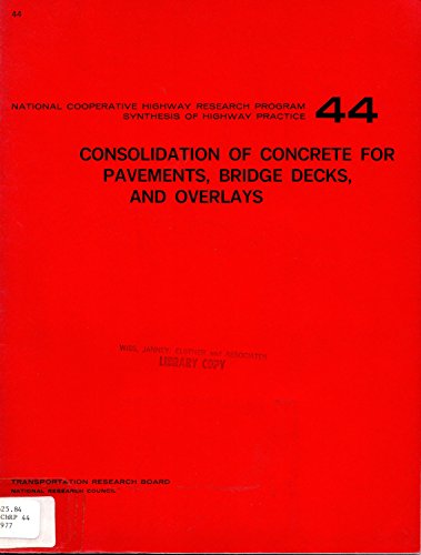 Consolidation of concrete for pavements, bridge decks, and overlays: Research (Synthesis of highway practice) (9780309025461) by National Research Council (U.S.)