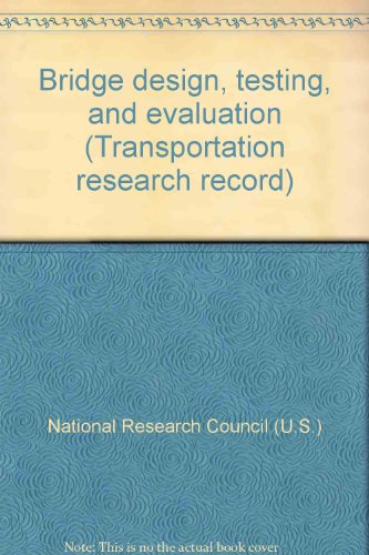 Bridge design, testing, and evaluation (Transportation research record) (9780309025829) by National Research Council (U.S.)