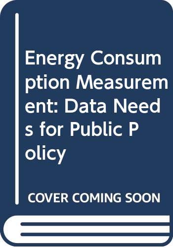 Energy consumption measurement: Data needs for public policy (9780309026246) by [???]