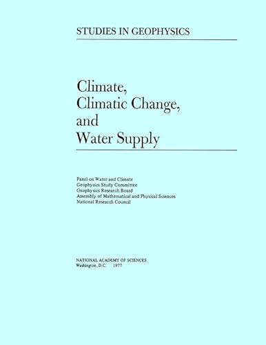 Climate, Climatic Change, and Water Supply (Studies in Geophysics) (9780309026253) by National Research Council; Division On Engineering And Physical Sciences; Commission On Physical Sciences, Mathematics, And Applications;...