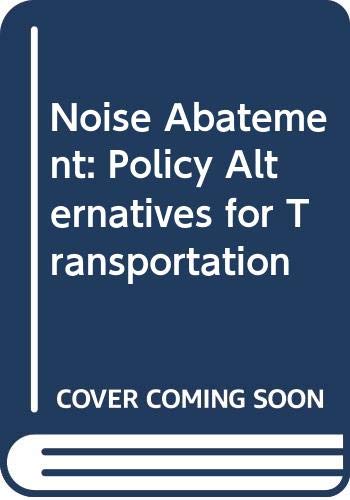 9780309026482: Noise Abatement: Policy Alternatives for Transportation