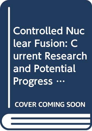 Beispielbild fr Controlled Nuclear Fusion: Current Research and Potential Progress (Study of Nuclear and Alternative Energy Systems Supporting Paper 3) zum Verkauf von Eryops Books