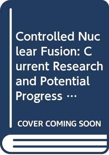 Stock image for Controlled Nuclear Fusion: Current Research and Potential Progress (Study of Nuclear and Alternative Energy Systems Supporting Paper 3) for sale by Eryops Books