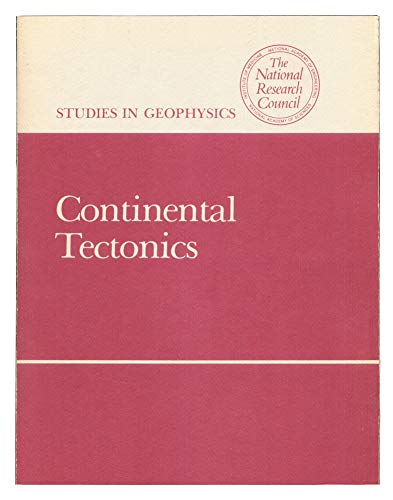 Continental Tectonics - Council, National Research & Division on Engineering and Physical Sciences & Mathematics Commission on Physical Sciences & Geophysics Research Board & Assembly of Mathematical and Physical Sciences & Geophysics Study Committee