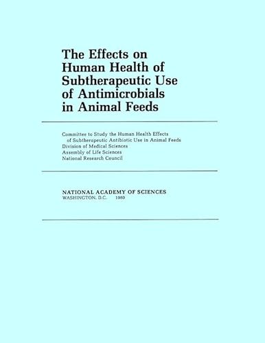 The Effects on Human Health of Subtherapeutic Use of Antimicrobials in Animal Feeds (9780309030441) by National Research Council; Division On Earth And Life Studies; Division Of Medical Sciences; Commission On Life Sciences; Committee To Study The...