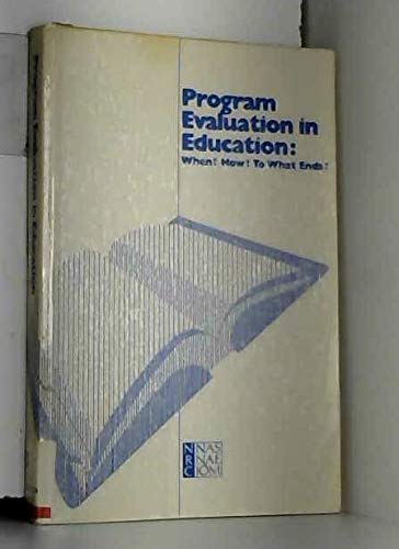 Program Evaluation in Education, When  How  to What Ends 