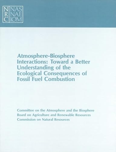 Imagen de archivo de Atmosphere-Biosphere Interactions: Toward a Better Understanding of the Ecological Consequences of Fossil Fuel Combustion a la venta por Wonder Book